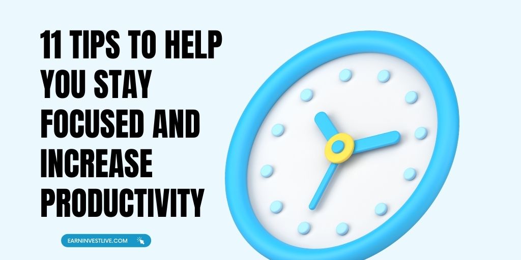 11 Tips to Help You Stay Focused and Increase Productivity
