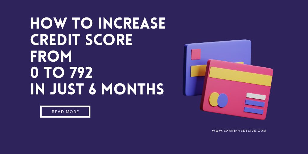How To Increase Credit Score from 0 to 792 in Just 6 Months: A Beginner’s Guide