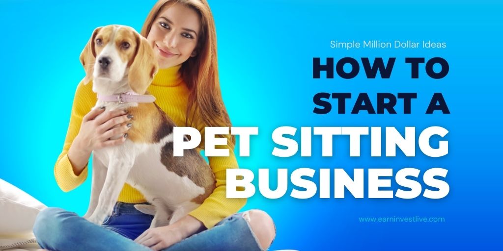 How to Start a Pet Sitting Business: Simple Million Dollar Ideas