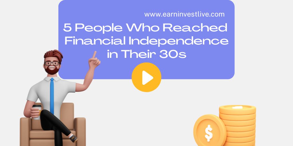 5 People Who Reached Financial Independence in Their 30s