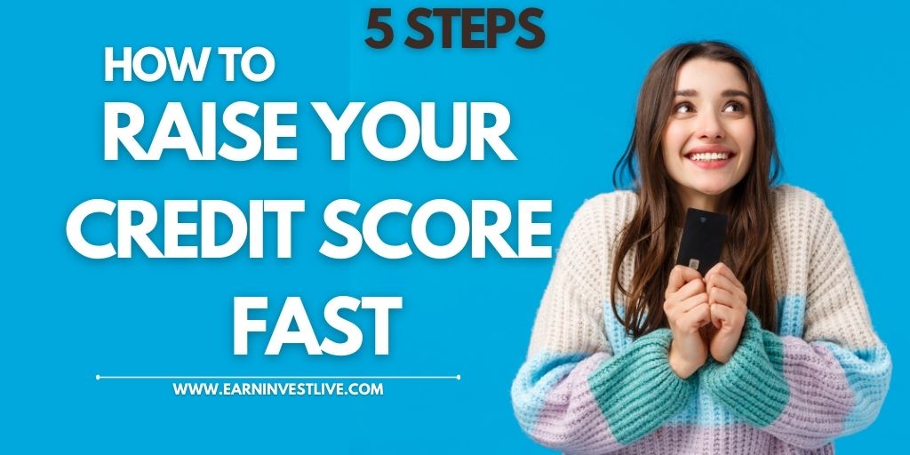 How to Raise Your Credit Score Fast in 5 Simple Steps?