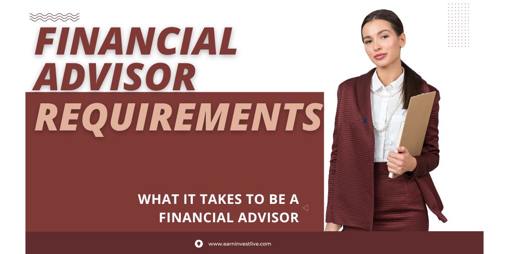 Financial Advisor Requirements: What It Takes to Be a Financial Advisor