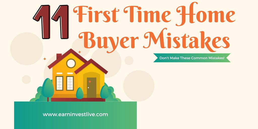 11 First Time Home Buyer Mistakes: Don’t Make These Common Mistakes!