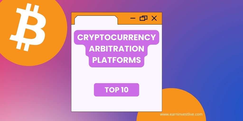 Top 10 Cryptocurrency Arbitration Platforms: Perfect to Make Money