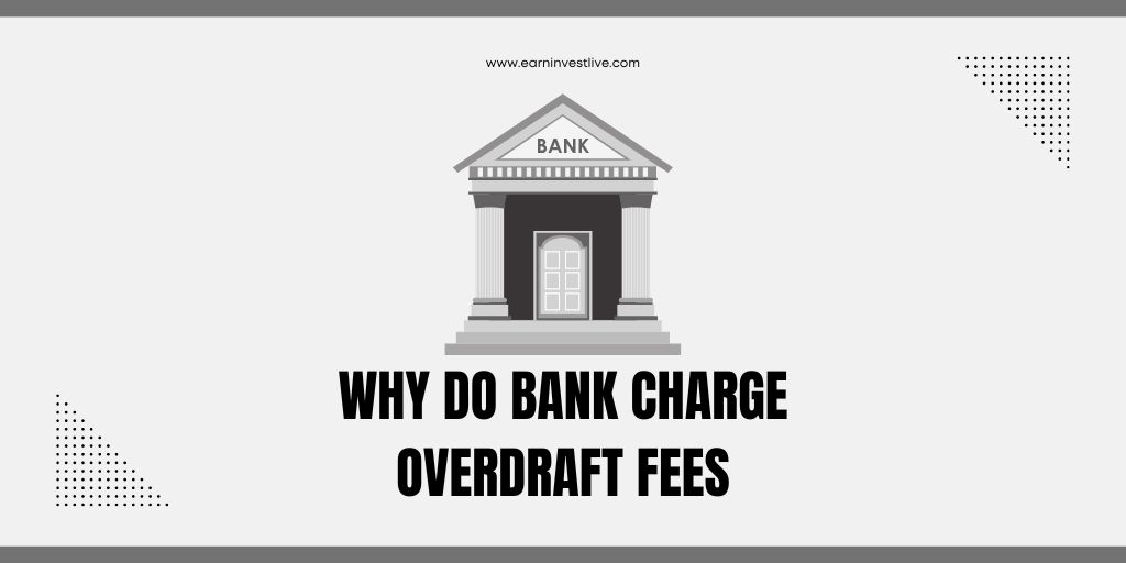 Why Do Bank Charge Overdraft Fees: The Hidden Trap