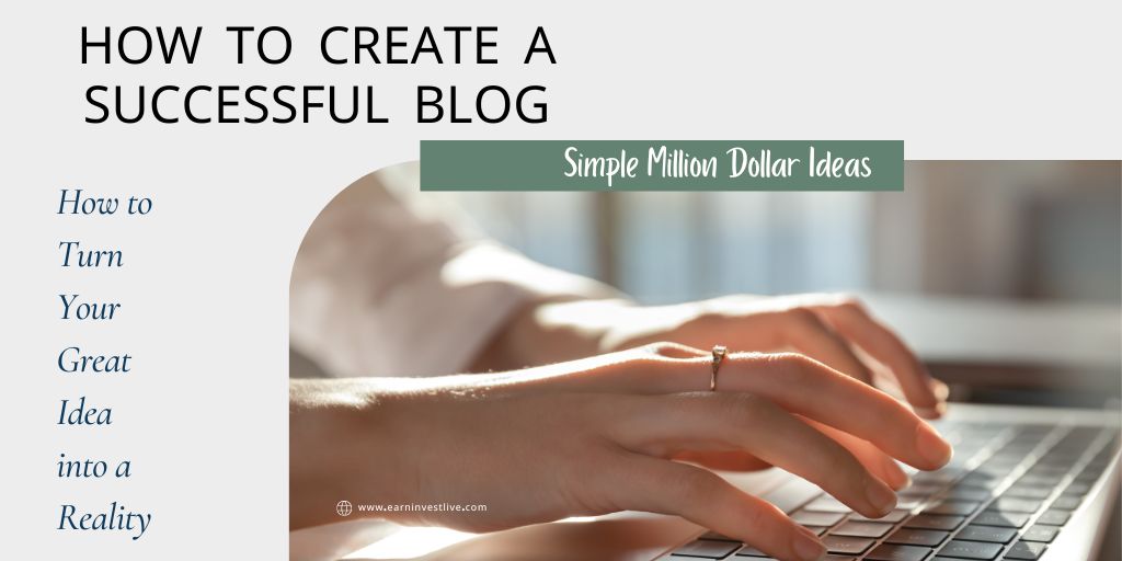 How to Create a Successful Blog: Simple Million Dollar Ideas