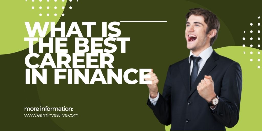 A Career in Finance: What Is The Best Career In Finance?