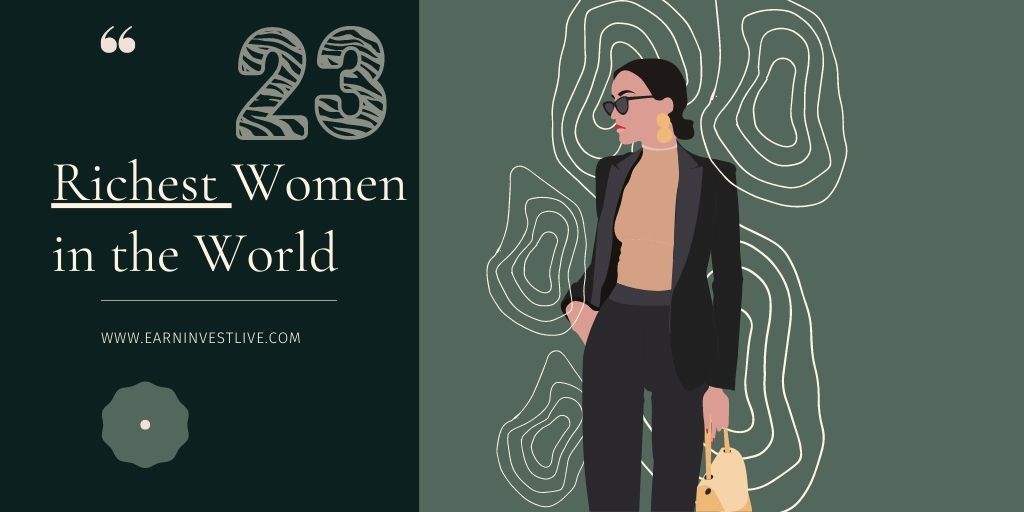 23 Richest Women in the World: How They Made Their Fortune