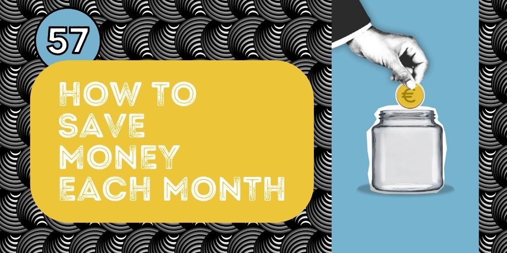 57 Ways to Save Money Each Month: Tips and Tricks to Help You Cut Costs