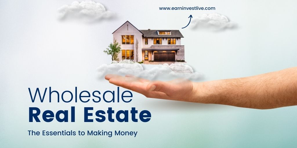 Wholesale Real Estate: The Essentials to Making Money in 2022