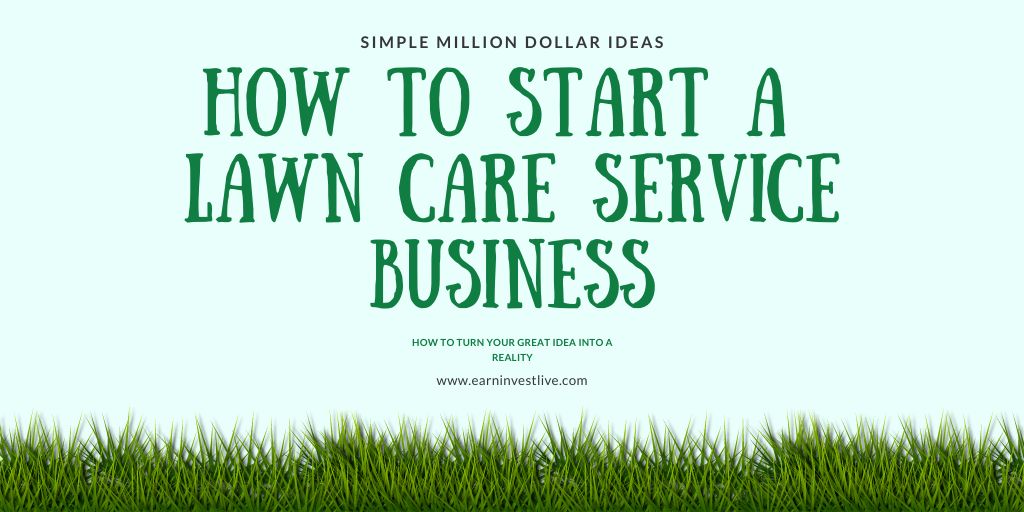 How to Start a Lawn Care Service Business: Simple Million Dollar Ideas