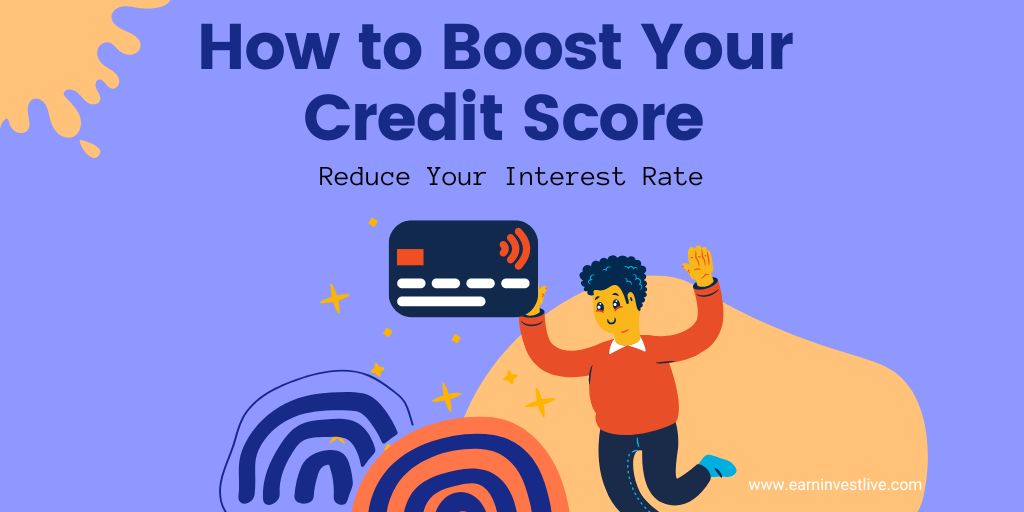 How to Boost Your Credit Score and Reduce Your Interest Rate in 2022