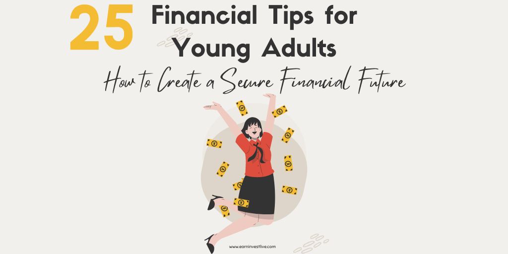 25 Financial Tips for Young Adults: How to Create a Secure Financial Future
