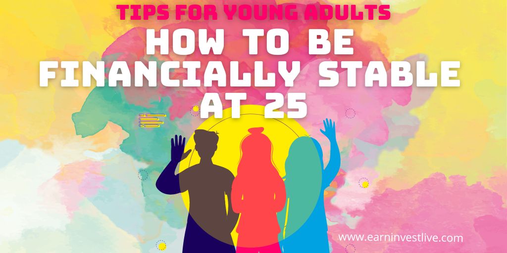 How to Be Financially Stable at 25: Tips for Young Adults