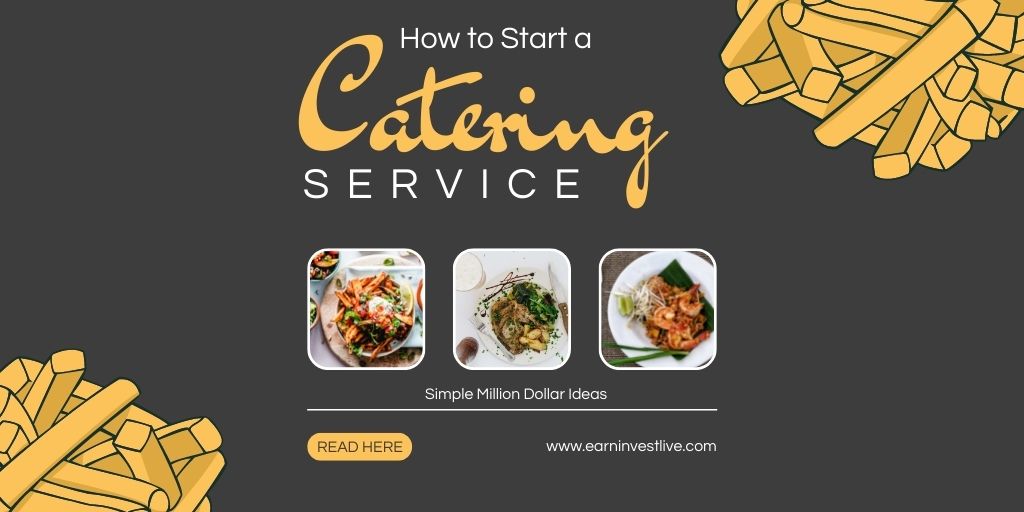 How to Start a Catering Business: Simple Million Dollar Ideas