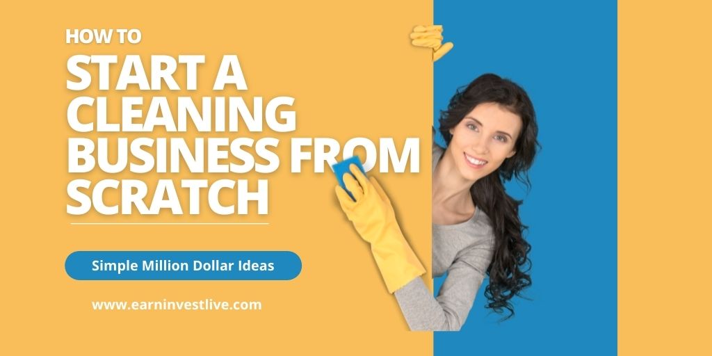 How to Start a Cleaning Business from Scratch: Simple Million Dollar Ideas