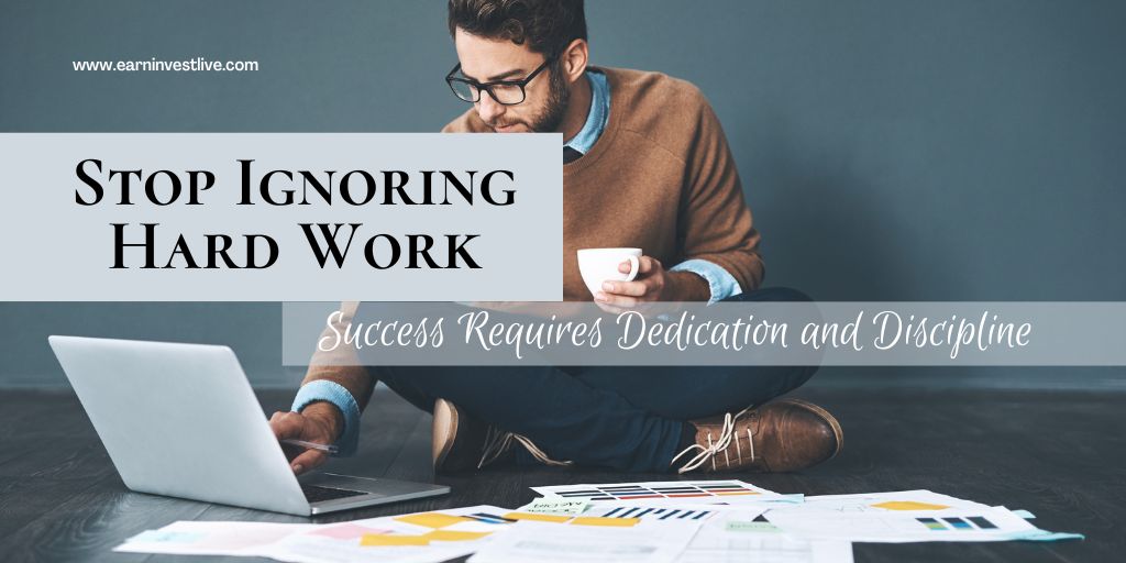 Stop Ignoring Hard Work: Success Requires Dedication and Discipline