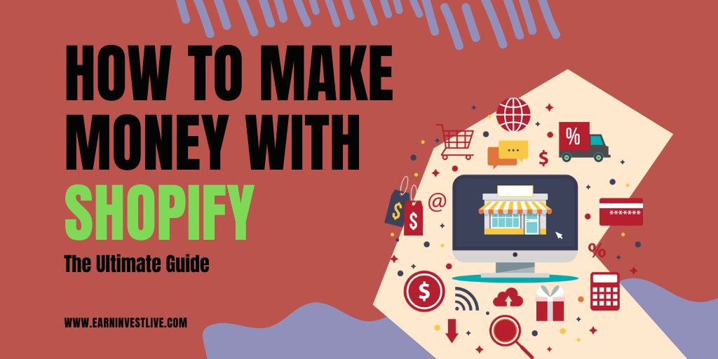 How to Make Money With Shopify: The Ultimate Guide
