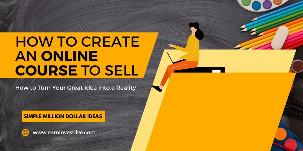 How to Create an Online Course to Sell: Simple Million Dollar Ideas