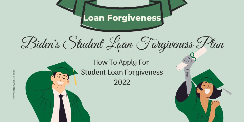 How To Apply For Student Loan Forgiveness 2022: Biden’s Student Loan Forgiveness Plan