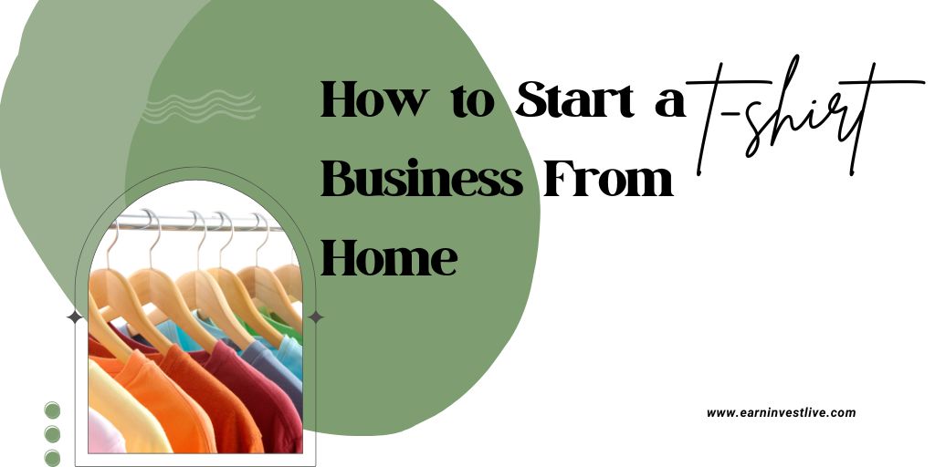 How to Start a T-Shirt Business From Home: A Step-by-Step Guide