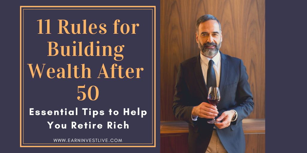 11 Rules for Building Wealth After 50: Essential Tips to Help You Retire Rich