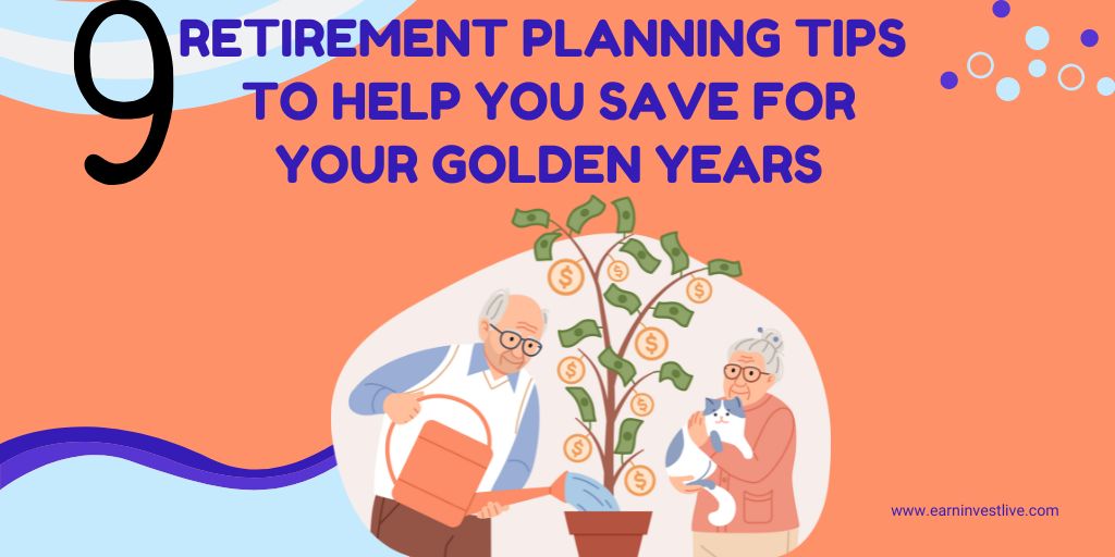 9 Retirement Planning Tips to Help You Save for Your Golden Years