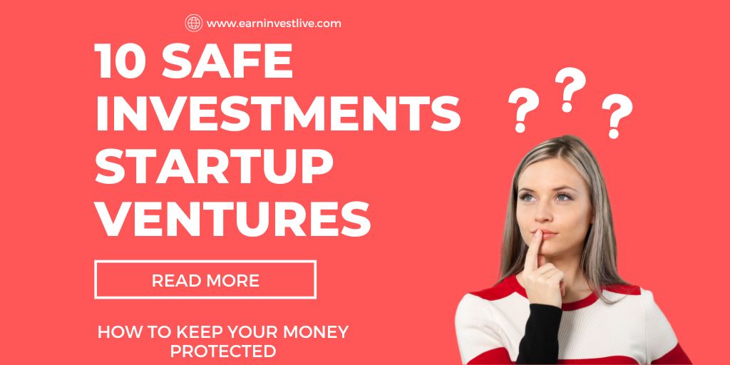 10 Safe Investments Startup Ventures: How to Keep Your Money Protected