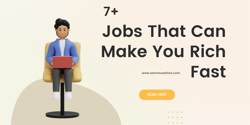 7+ Jobs That Can Make You Rich Fast
