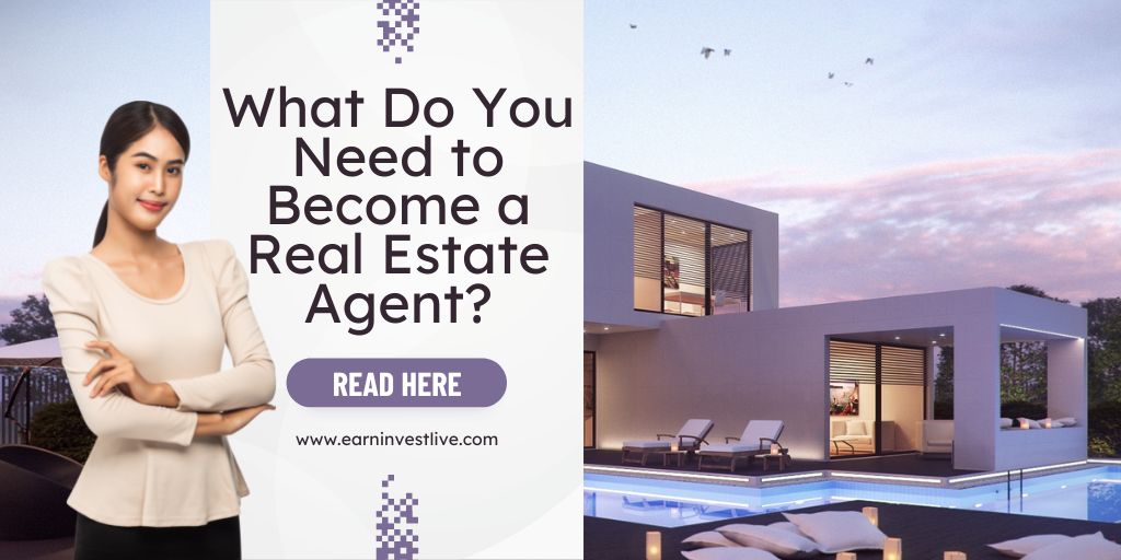 What Do You Need to Become a Real Estate Agent?