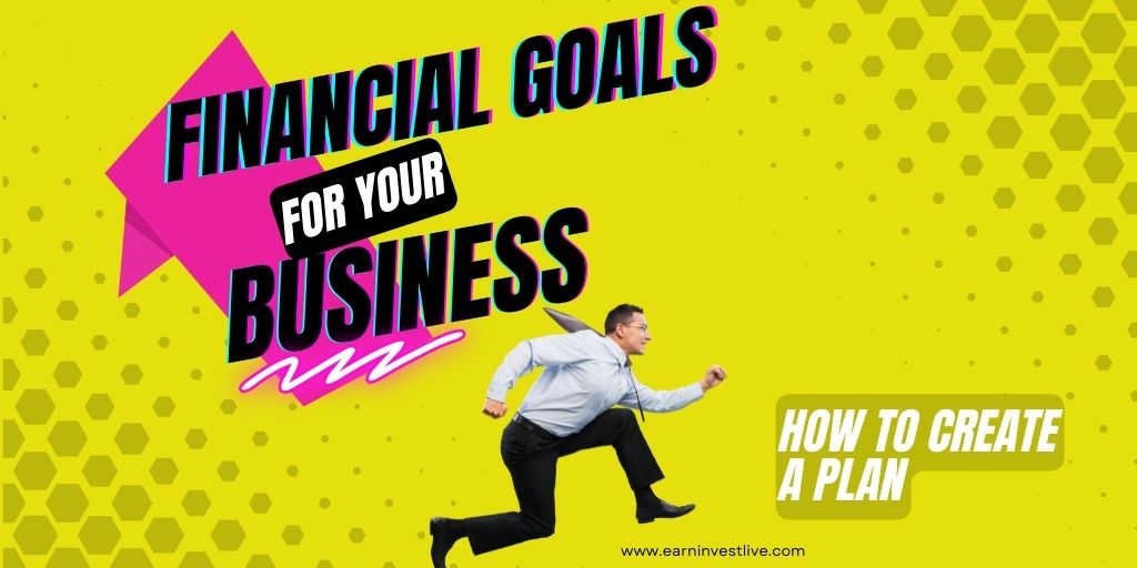 Financial Goals for Your Business: How to Create a Plan That Supports Success