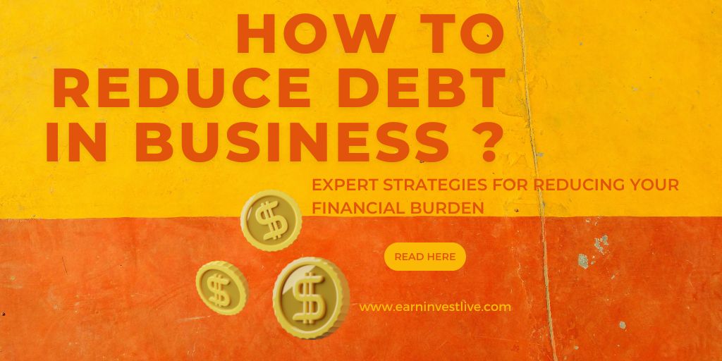 How to Reduce Debt in Business: Expert Strategies for Reducing Your Financial Burden