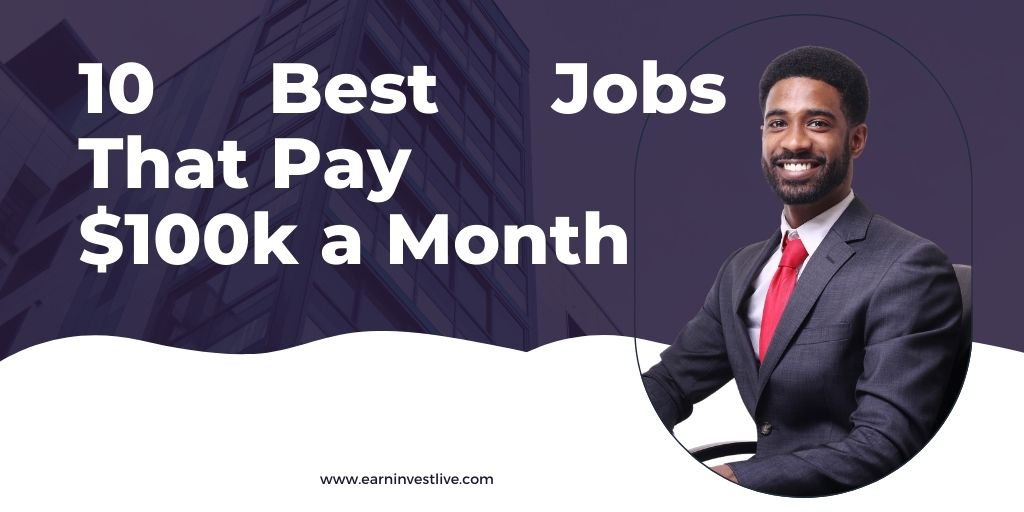 10 Best Jobs That Pay 100k A Month