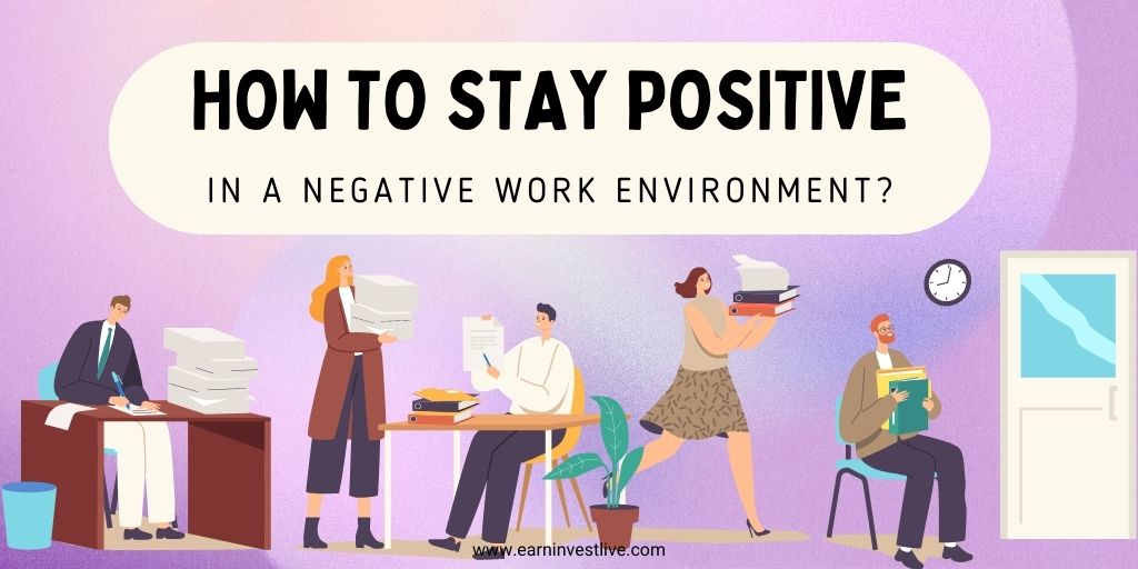 How To Stay Positive in a Negative Work Environment?
